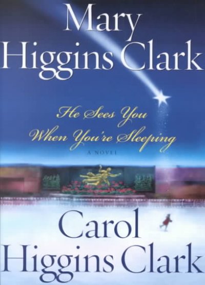 He sees you when you're sleeping / Mary Higgins Clark and Carol Higgins Clark.