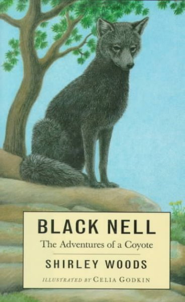 Black Nell : the adventures of a coyote / Shirley Woods ; illustrated by Celia Godkin.