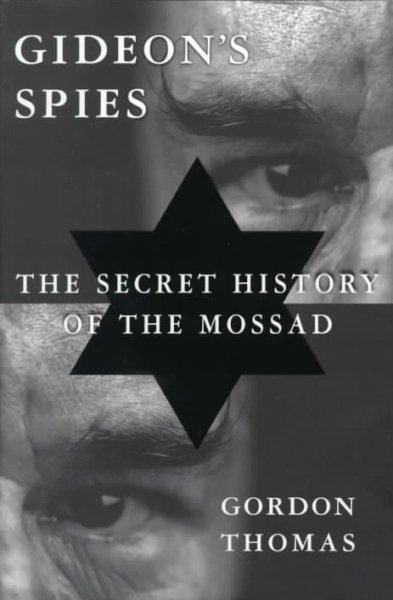Gideon's spies : the secret history of the Mossad / Gordon Thomas.
