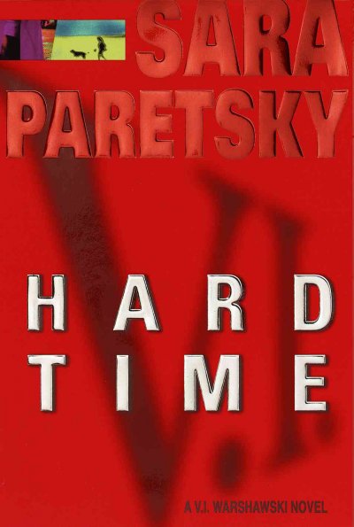 Hard time : a V.I. Warshawski novel / Sara Paretsky.