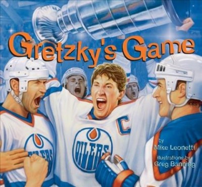Gretzky's game / by Mike Leonetti ; illustrations by Greg Banning.