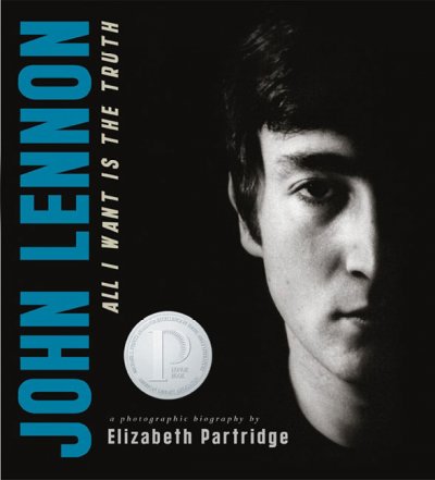 John Lennon : all I want is the truth : a photographic biography / by Elizabeth Partridge.