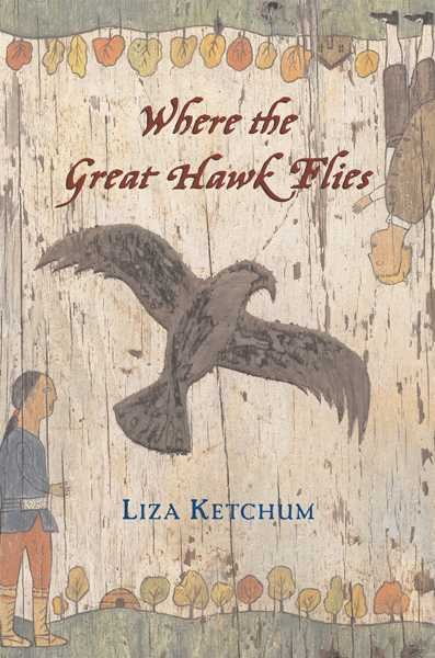 Where the great hawk flies / Liza Ketchum.