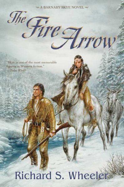 The fire arrow : a Barnaby Skye novel / Richard S. Wheeler.