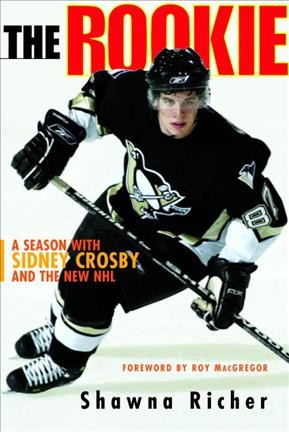 The rookie : a season with Sidney Crosby and the new NHL / Shawna Richer.