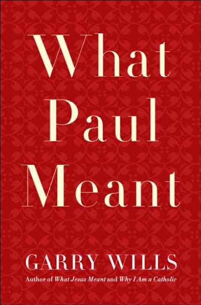 What Paul meant / Garry Wills.
