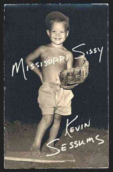 Mississippi sissy / Kevin Sessums.