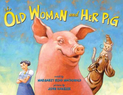 The old woman and her pig : an Appalachian folktale / retold by Margaret Read MacDonald ; pictures by John Kanzler.