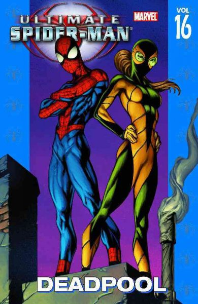 Ultimate Spider-man. Vol. 16, Deadpool / writer, Brian Michael Bendis ; pencils, Mark Bagley, Mark Brooks.