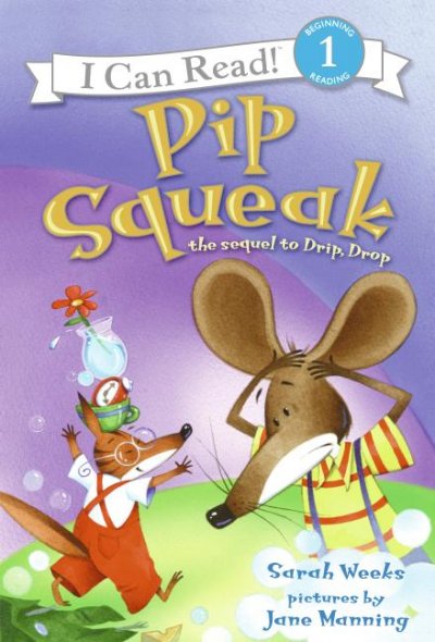 Pip Squeak / by Sarah Weeks ; illustrated by Jane Manning.