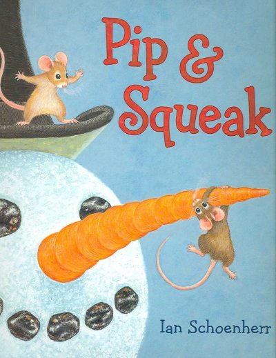 Pip & Squeak / Ian Schoenherr.