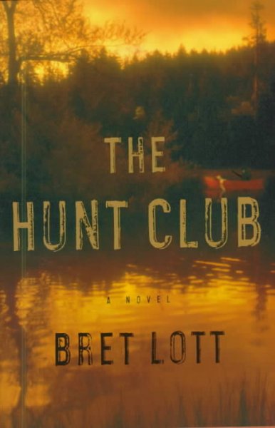 The hunt club : a novel / Bret Lott.