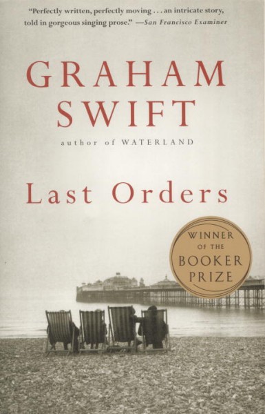 Last orders / Graham Swift.