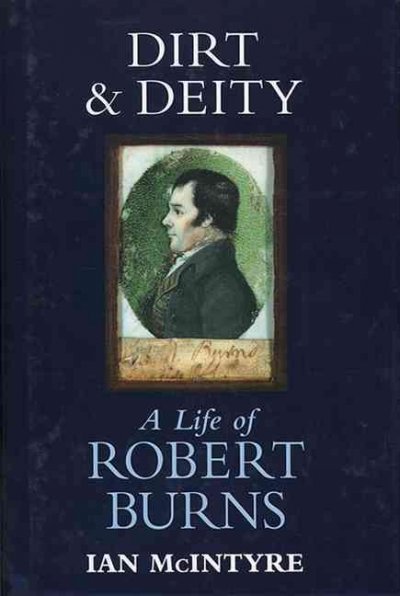 Dirt & deity : a life of Robert Burns / Ian McIntyre.