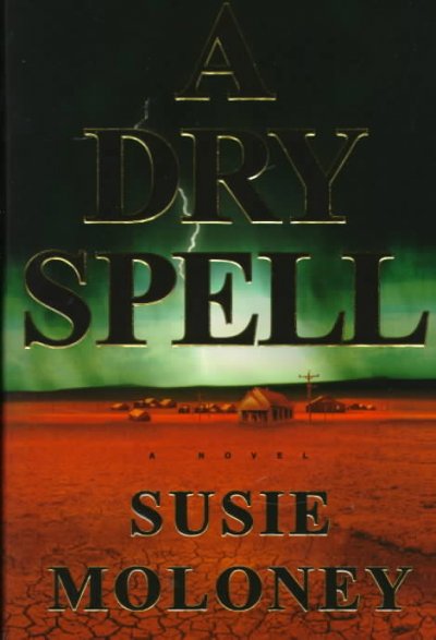 A dry spell : a novel / by Susie Moloney.