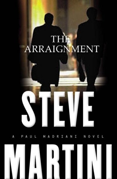 The arraignment / Steve Martini.