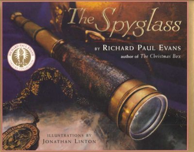 The spyglass : a story of faith / by Richard Paul Evans ; illustrations by Jonathan Linton.