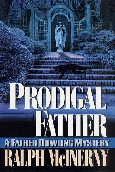 Prodigal father : a Father Dowling mystery / Ralph McInerny.