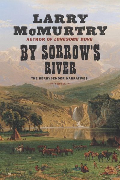 By sorrow's river : a novel / Larry McMurtry.