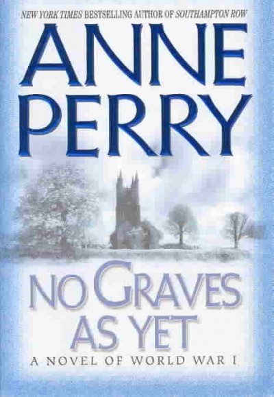 No graves as yet : a novel of World War I / Anne Perry.