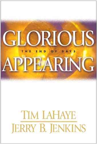 Glorious appearing : the end of days / Tim LaHaye, Jerry B. Jenkins.