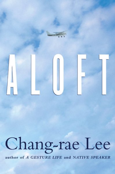 Aloft / Chang-rae Lee.