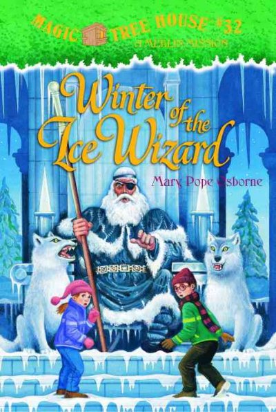Magic Tree House:  #32  A Merlin Mission:  Winter of the ice wizard / by Mary Pope Osborne ; illustrated by Sal Murdocca.