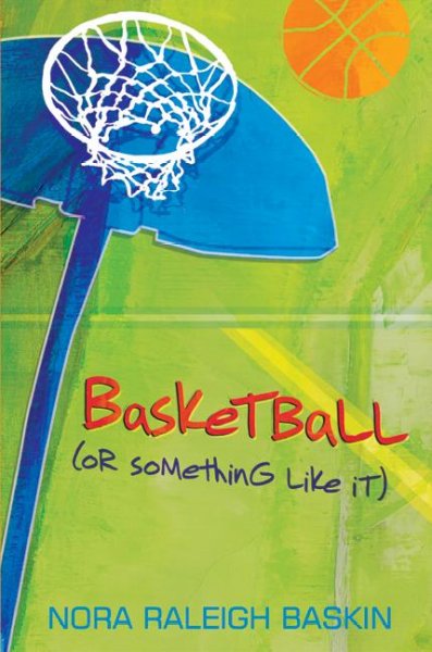 Basketball (or something like it) / Nora Raleigh Baskin.