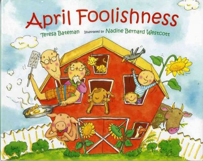 April foolishness / by Teresa Bateman ; illustrated by Nadine Bernard Westcott.