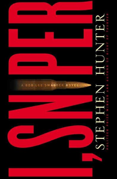 I, sniper : a Bob Lee Swagger novel / Stephen Hunter.