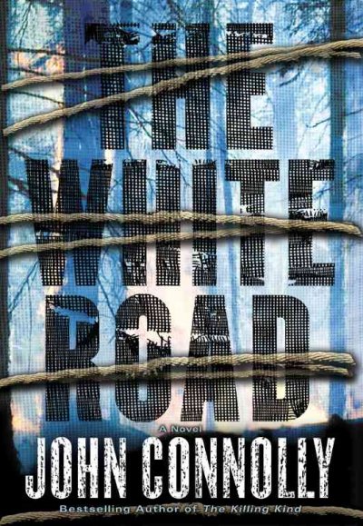 The white road : a thriller / John Connolly.
