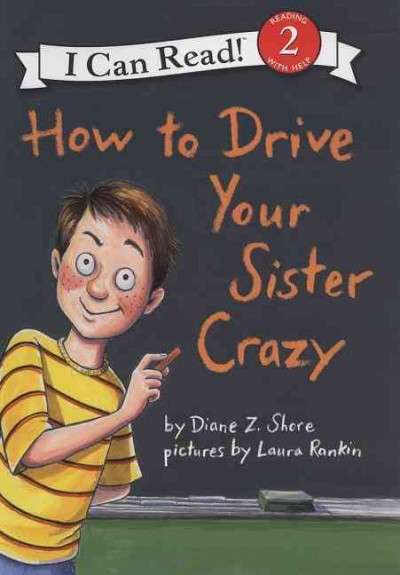 How to drive your sister crazy / by Diane Z. Shore ; illustrated by Laura Rankin.