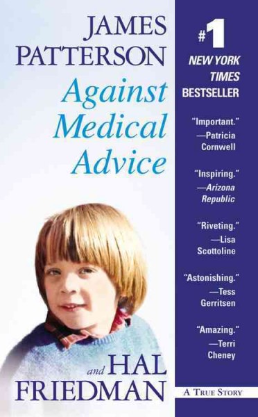 Against medical advice : a true story / James Patterson,  Hal Friedman.