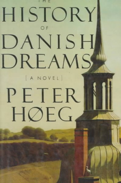 The history of Danish dreams / Peter Hoeg ; translated by Barbara Haveland.