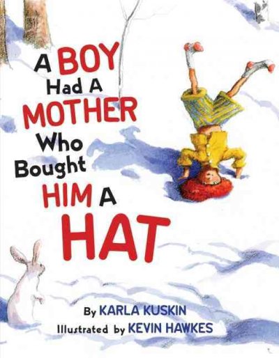 A boy had a mother who bought him a hat / by Karla Kuskin ; illustrated by Kevin Hawkes.