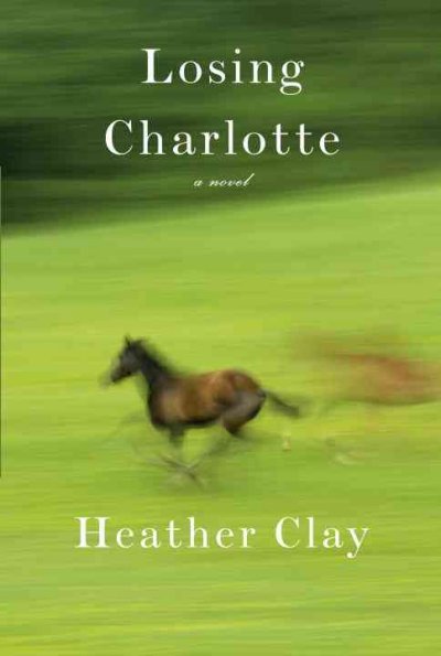 Losing Charlotte / Heather Clay.