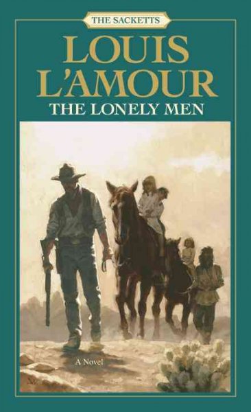 The lonely men : a novel / Louis L'Amour.