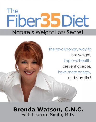 The fiber35 diet : nature's weight loss secret / Brenda Watson with Leonard Smith.