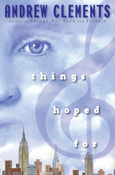 Things hoped for / Andrew Clements.