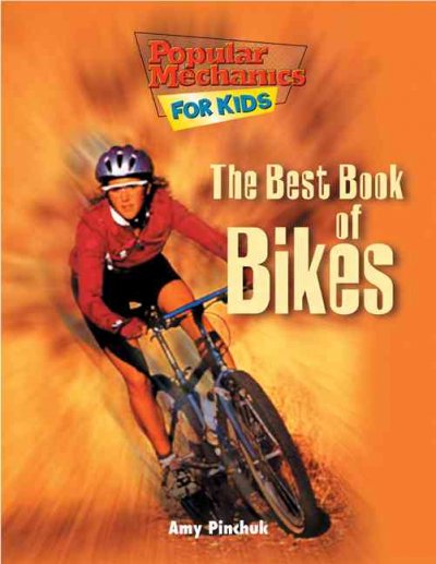 The best book of bikes / Amy Ruth Pinchuk ; illustrated by Tina Holdcroft and Allan Moon.