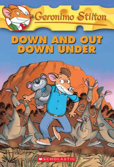 Down and out down under / Geronimo Stilton ; [illustrations by Silvia Bigolin].