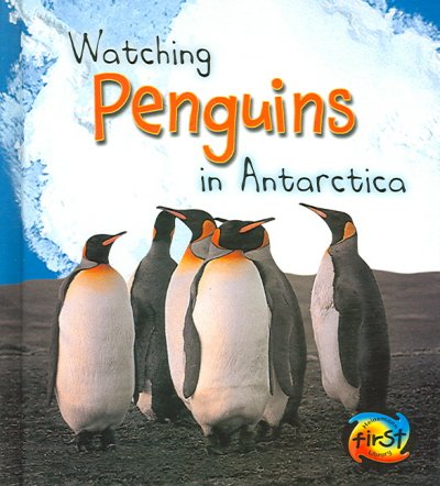 Watching penguins in Antarctica / Louise and Richard Spilsbury.