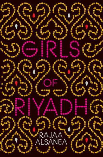 Girls of Riyadh / Rajaa Alsanea ; translated by Rajaa Alsanea and Marilyn Booth.