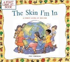 The skin I'm in : a first look at racism / Pat Thomas ; illustrated by Lesley Harker.