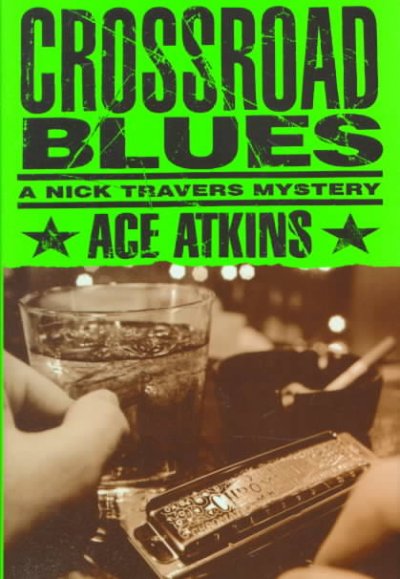 Crossroad blues : a Nick Travers mystery / Ace Atkins.