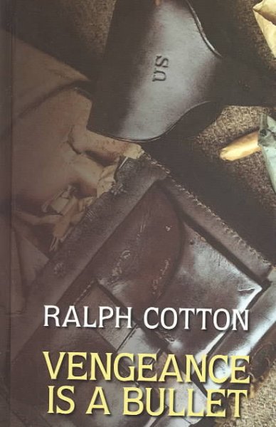 Vengeance is a bullet / Ralph Cotton.