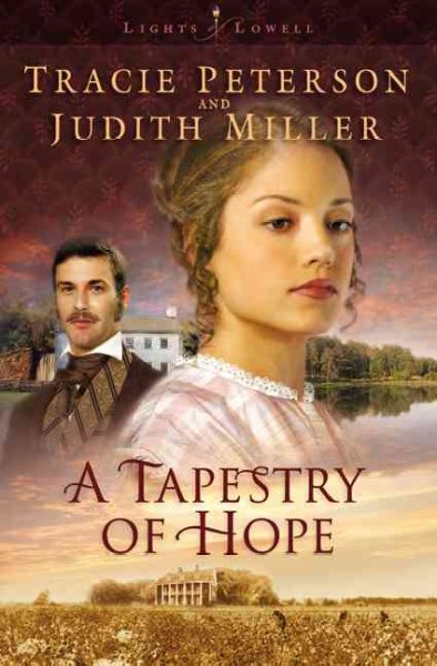 A tapestry of hope / Tracie Peterson and Judith Miller.