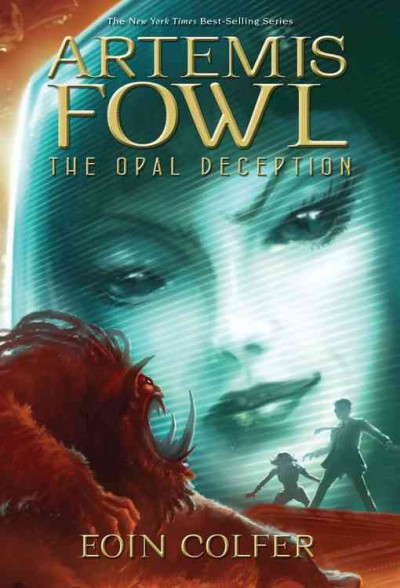 Artemis Fowl : the opal deception / Eoin Colfer.