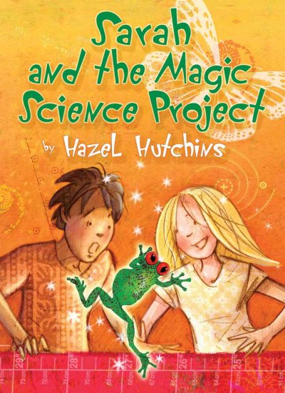 Sarah and the magic science project / Hazel Hutchins ; art by Christine Delezenne.