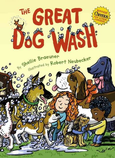 The great dog wash / by Shellie Braeuner ; illustrated by Robert Neubecker.